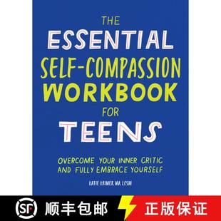 【3-4周达】The Essential Self Compassion Workbook for Teens: Overcome Your Inner Critic and Fully Emb... [9781646117772]