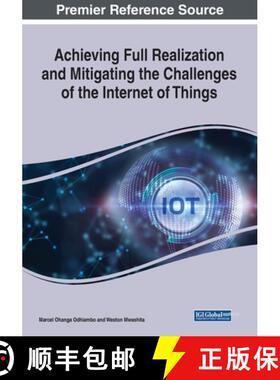 【3-4周达】Achieving Full Realization and Mitigating the Challenges of the Internet of Things [9781668448915]