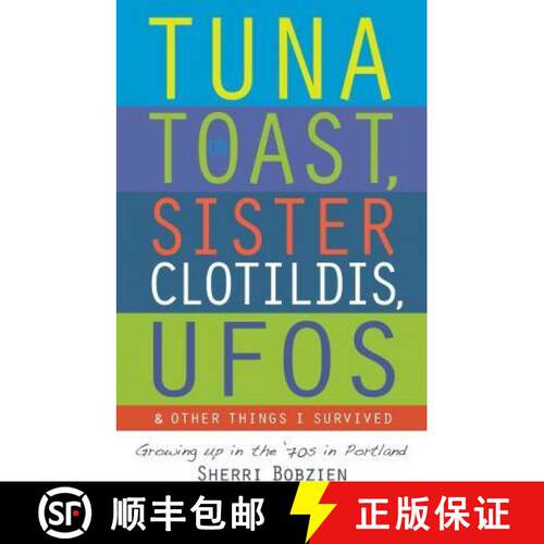 【3-4周达】Tuna on Toast, Sister Clotildis, UFOs and Other Things I Survived [9781634136006]