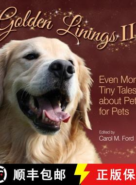 预订 Golden Linings III : Even More Tiny Tales about Pets, For Pets [9781943201402]