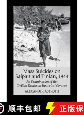 【3-4周达】Mass Suicides on Saipan and Tinian, 1944 : An Examination of the Civilian Deaths in Histor... [9781476674568]