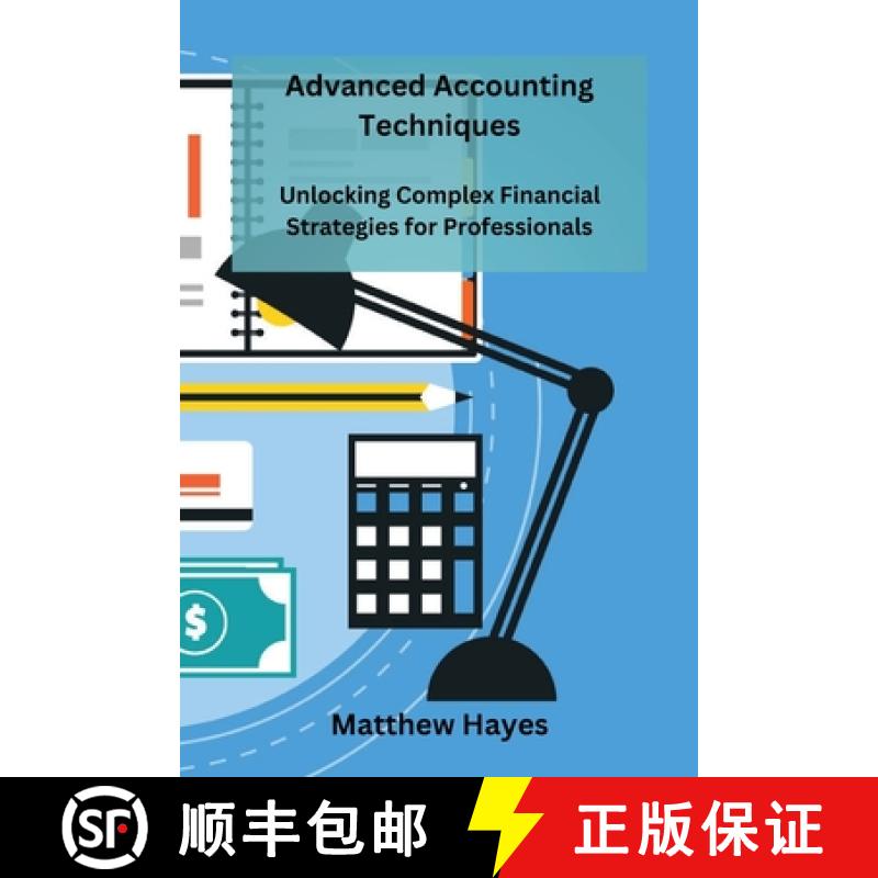 【2-3周达】Advanced Accounting Techniques: Unlocking Complex Financial Strategies for Professionals [9798330221660]