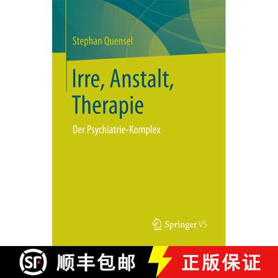 【3-4周达】Irre, Anstalt, Therapie : Der Psychiatrie-Komplex (1. Aufl. 2018) (1. Aufl. 2018) (1. Aufl... [9783658162108]