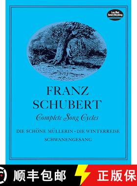 预订 Complete Song Cycles: Die Schöne Müllerin, Die Winterreise, Schwanengesang [9780486226491]