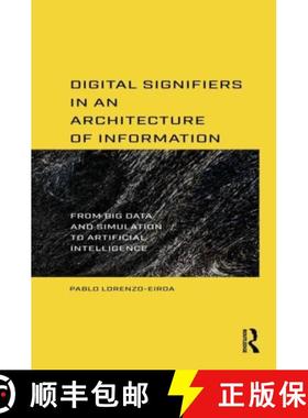 【3-4周达】Digital Signifiers in an Architecture of Information: From Big Data and Simulation to Arti... [9781032272689]