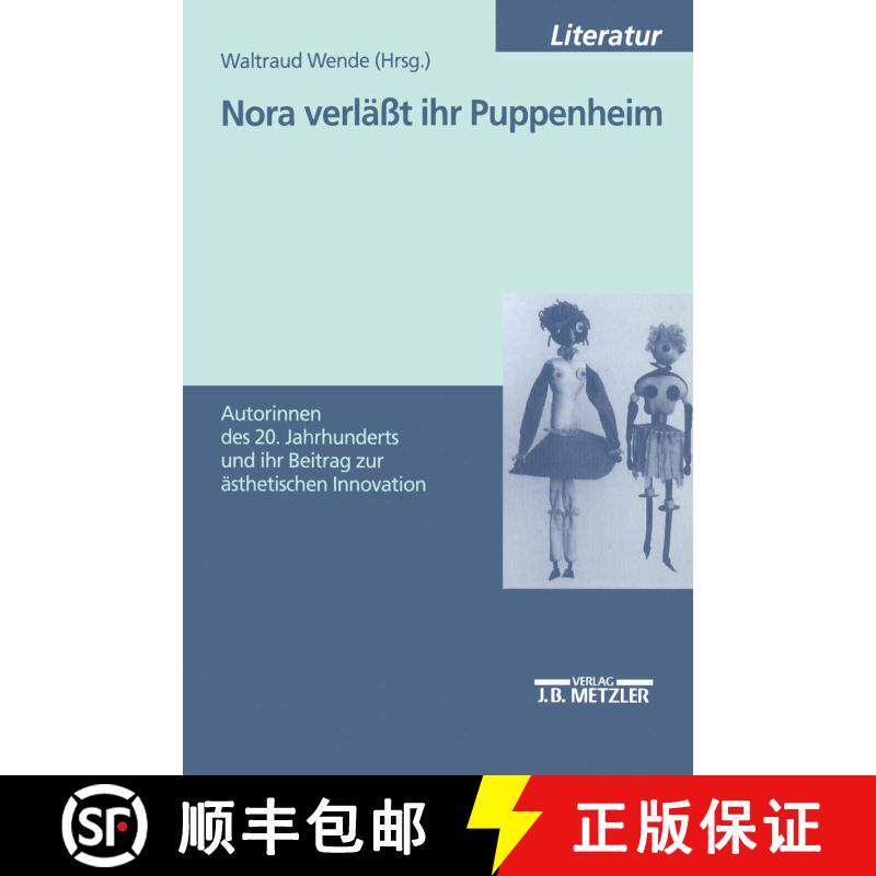 【3-4周达】Nora verläßt ihr Puppenheim: Autorinnen des 20. Jahrhunderts und ihr Beitrag zur ästhet... [9783476452399]