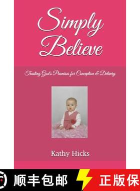 预订 Simply Believe: Trusting God's Promises for Conception & Delivery [9780578590455]