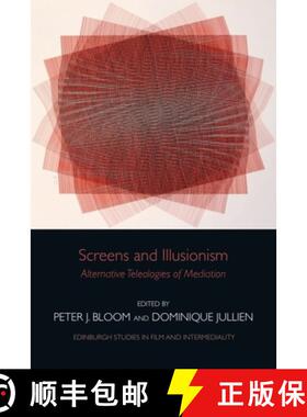 【3-4周达】Screens and Illusionism: Alternative Teleologies of Mediation [9781399536530]