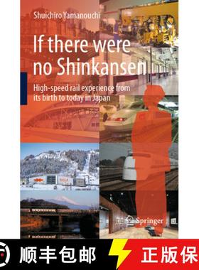 【3-4周达】If there were no Shinkansen : High-speed rail experience from its birth to today in Japan [9789819988891]