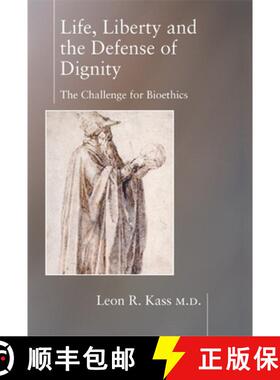 【3-4周达】Life, Liberty, and the Defense of Dignity: The Challenge for Bioethics [9781893554559]