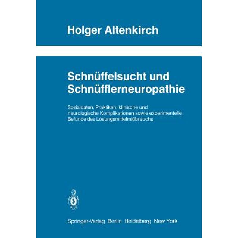 【4周达】Schnüffelsucht Und Schnüfflerneuropathie: Sozialdaten, Praktiken, Klinische Und Neurologis... [9783642687242] 书籍/杂志/报纸 原版其它 原图主图