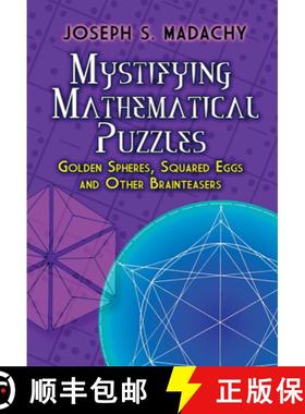 预订 Mystifying Mathematical Puzzles: Golden Spheres, Squared Eggs, and Other Brainteasers [9780486825076]
