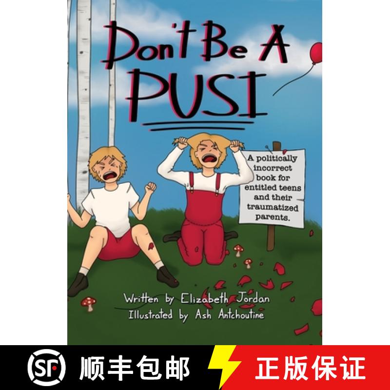 【2-3周达】Don't Be a Pusi: A Politically Incorrect Book for Entitled Teens and Their Traumatized Par... [9781665719308]