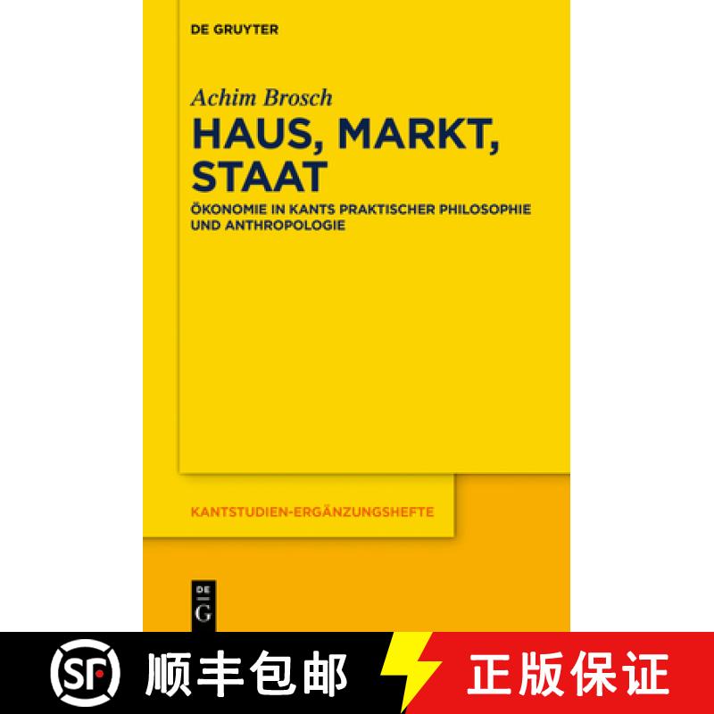 【3-4周达】精装 Haus, Markt, Staat: Ökonomie in Kants Praktischer Philosophie Und Anthropologie [9783111371030] - 实物图