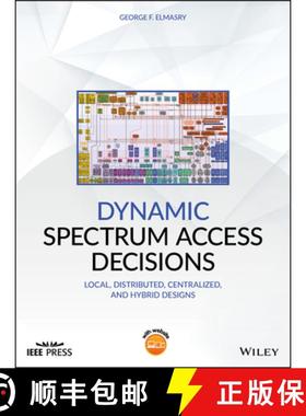 【3-4周达】Dynamic Spectrum Access Decisions: Local, Distributed, Centralized And Hybrid Designs [Wil... [9781119573760]