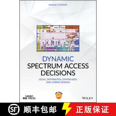 【3-4周达】Dynamic Spectrum Access Decisions: Local, Distributed, Centralized And Hybrid Designs [Wil... [9781119573760]