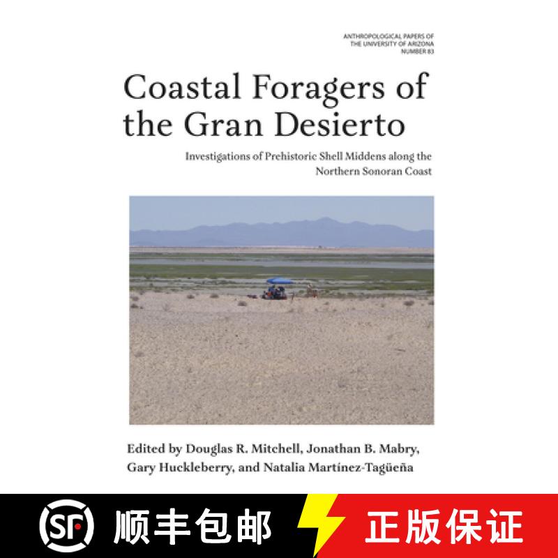 【3-4周达】Coastal Foragers of the Gran Desierto: Investigations of Prehistoric Shell Middens Along t... [9780816552979]