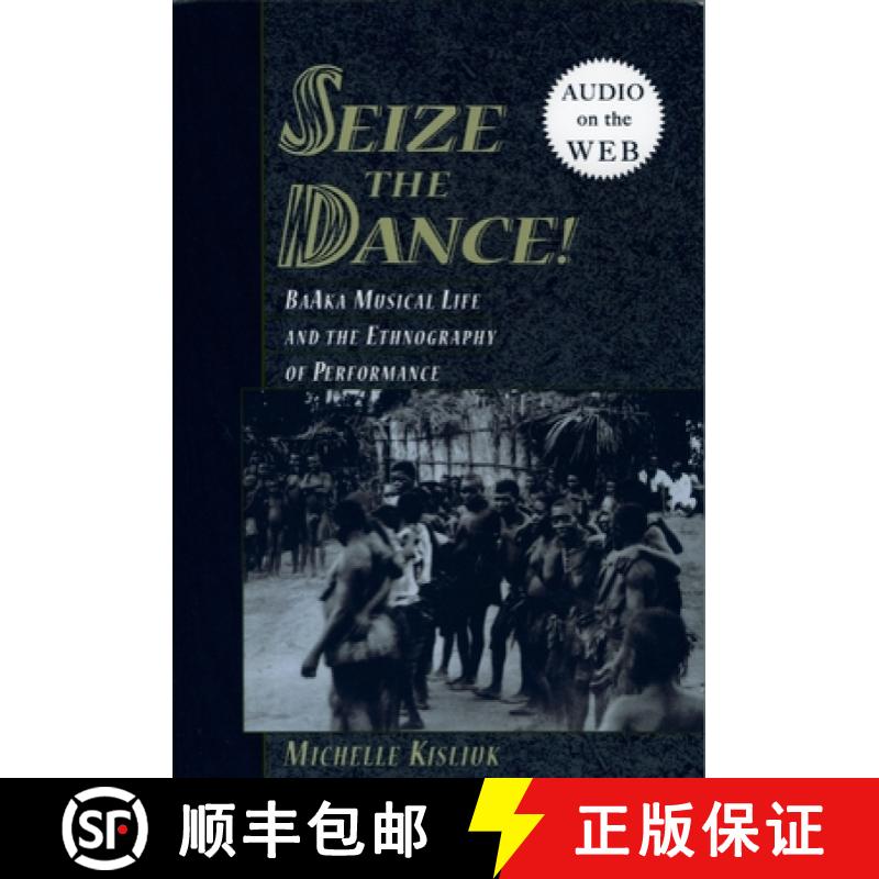 【2-3周达】Seize the Dance: Baaka Musical Life and the Ethnography of Performance [9780195308693]