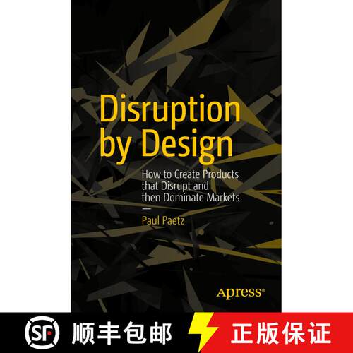 【3-4周达】Disruption by Design : How to Create Products that Disrupt and then Dominate Markets (Firs... [9781430246329]