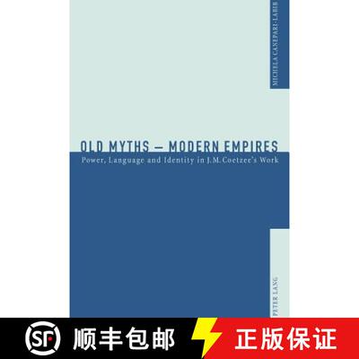 预订 Old Myths - Modern Empires : Power, Language and Identity in J.M. Coetzee's Work [9783039102624]