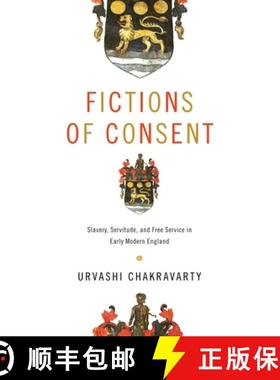 【3-4周达】Fictions of Consent: Slavery, Servitude, and Free Service in Early Modern England [9781512826272]