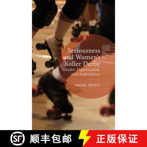 【3-4周达】精装 Seriousness and Women's Roller Derby: Gender, Organization, and Ambivalence (1st ed. ... [9781137504838]