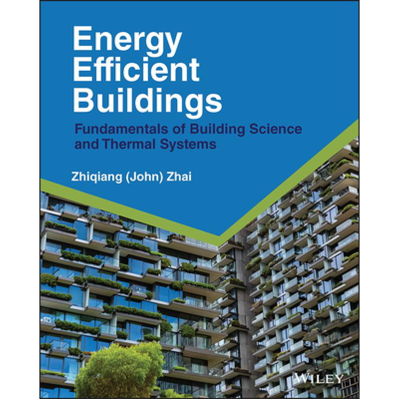 【4周达】Energy Efficient Buildings - Fundamentals of Building Science and Thermal Systems: Fundament... [9781119881933] 书籍/杂志/报纸 科学技术类原版书 原图主图