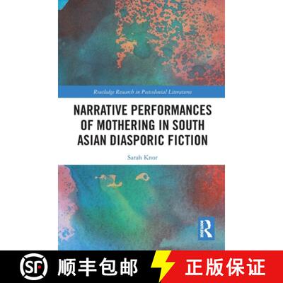 【3-4周达】Narrative Performances of Mothering in South Asian Diasporic Fiction [9781032420486]
