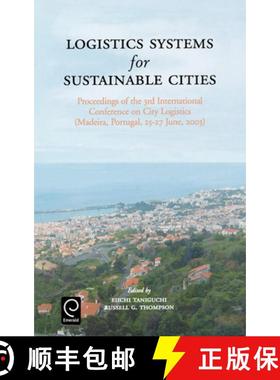 【3-4周达】Logistics Systems for Sustainable Cities: Proceedings of the 3rd International Conference ... [9780080442600]