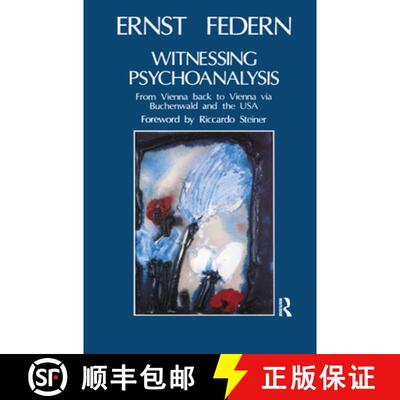 【3-4周达】Witnessing Psychoanalysis: From Vienna Back to Vienna Via Buchenwald and the USA [9780367329815]