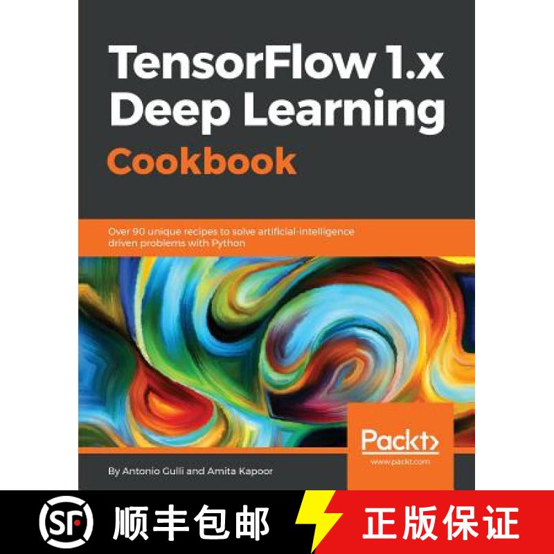 预订 TensorFlow 1.x Deep Learning Cookbook: Over 90 unique recipes to solve artificial-intelligence d... [9781788293594]