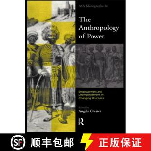【3-4周达】Anthropology of Power: Empowerment and Disempowerment in Changing Structures [9780415193894]