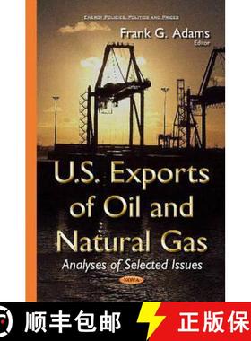 【3-4周达】U.S. Exports of Oil and Natural Gas: Analyses of Selected Issues [9781634639040]