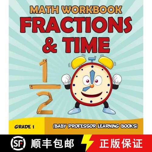【3-4周达】Grade 1 Math Workbook: Fractions & Time (Baby Professor Learning Books) [9781682800447]