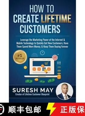 预订 How to Create Lifetime Customers: Leverage the Marketing Power of the Internet & Mobile Technolo... [9780692259184]