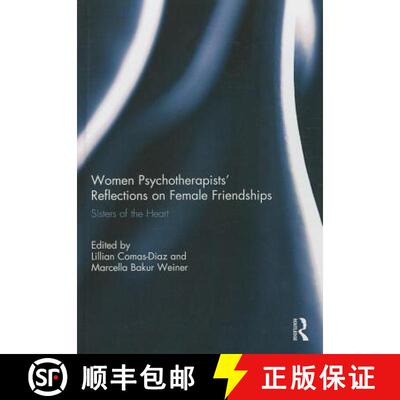 【3-4周达】Women Psychotherapists' Reflections on Female Friendships: Sisters of the Heart [9780415842266]