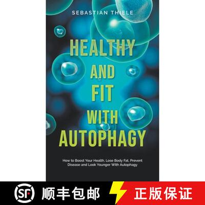 【3-4周达】Healthy and Fit With Autophagy: How to Boost Your Health, Lose Body Fat, Prevent Disease a... [9798224297351]