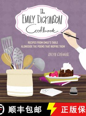 【3-4周达】The Emily Dickinson Cookbook: Recipes from Emily's Table Alongside the Poems That Inspire ... [9780760374368]