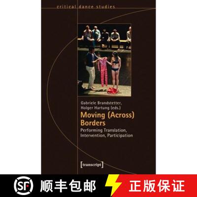 【3-4周达】Moving (Across) Borders: Performing Translation, Intervention, Participation [9783837631654]