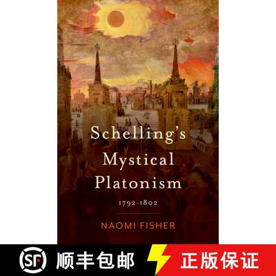 【3-4周达】精装 Schelling's Mystical Platonism: 1792-1802 [9780197752883]