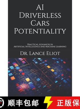 【3-4周达】AI Driverless Cars Potentiality: Practical Advances In Artificial Intelligence And Machine... [9781734601619]