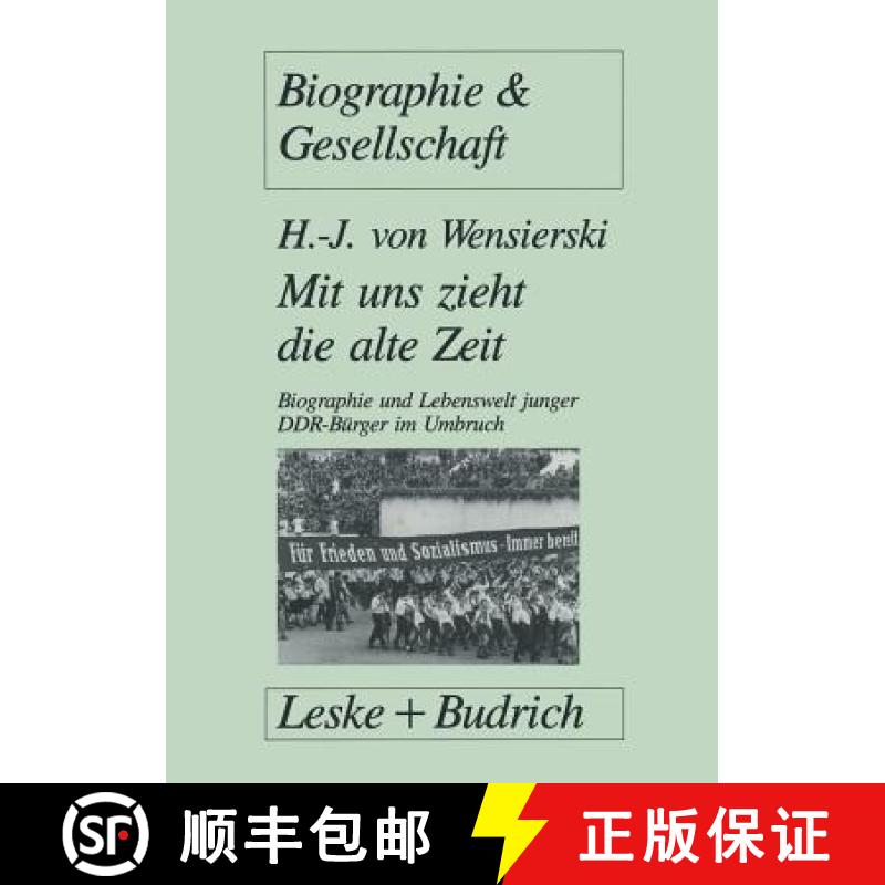 【3-4周达】Mit Uns Zieht Die Alte Zeit: Biographie Und Lebenswelt Junger Ddr-Bürger Im Gesellschaftl... [9783322925220]