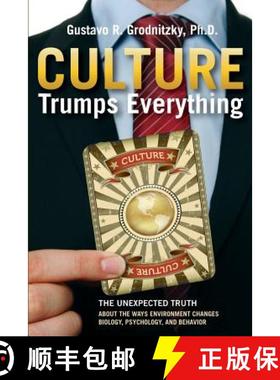 预订 Culture Trumps Everything: The Unexpected Truth About The Ways Environment Changes Biology, Psyc... [9780990727903]