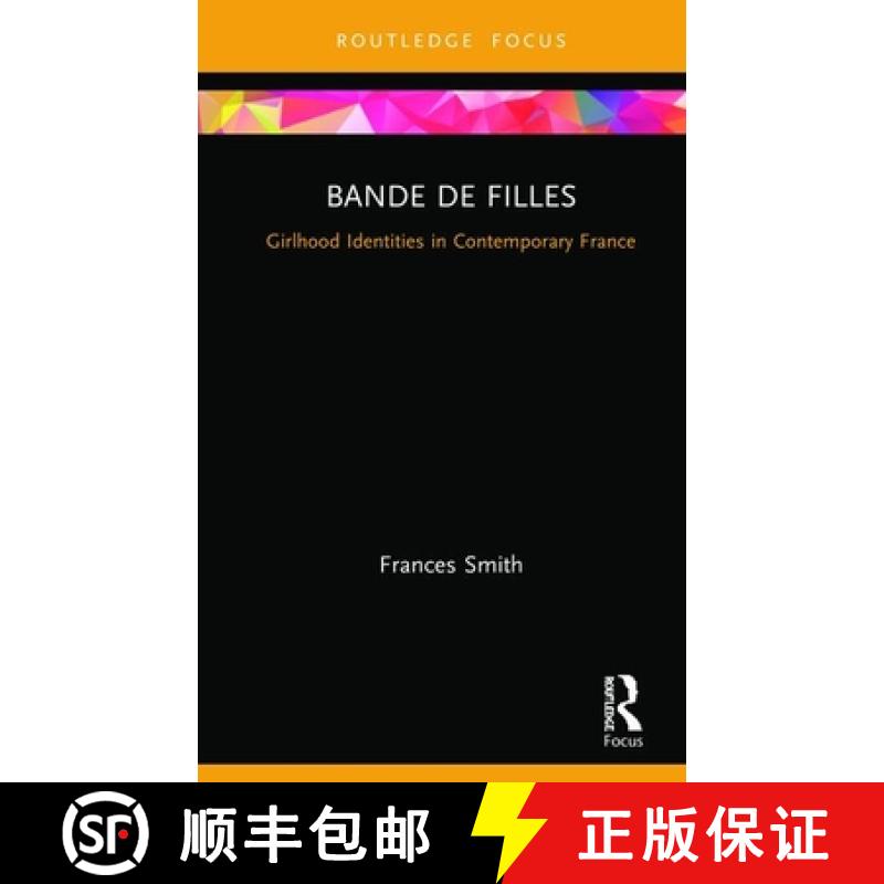 【3-4周达】Bande de Filles: Girlhood Identities in Contemporary France [9781138491960]
