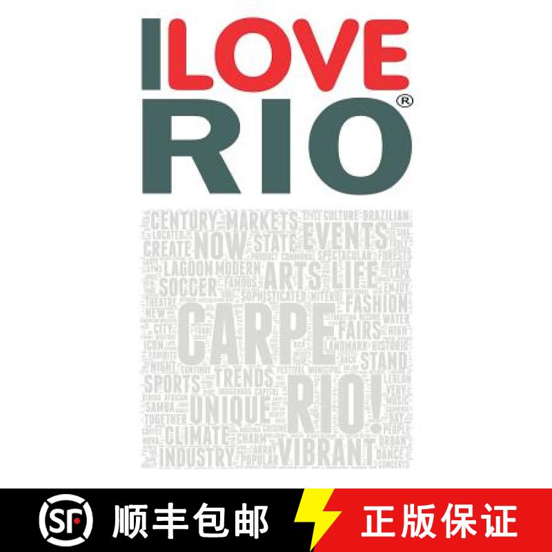 预订 I Love Rio: A book based on the work of the ILOVERIO.COM portal, an ambitious project defined by... [9780692907504]