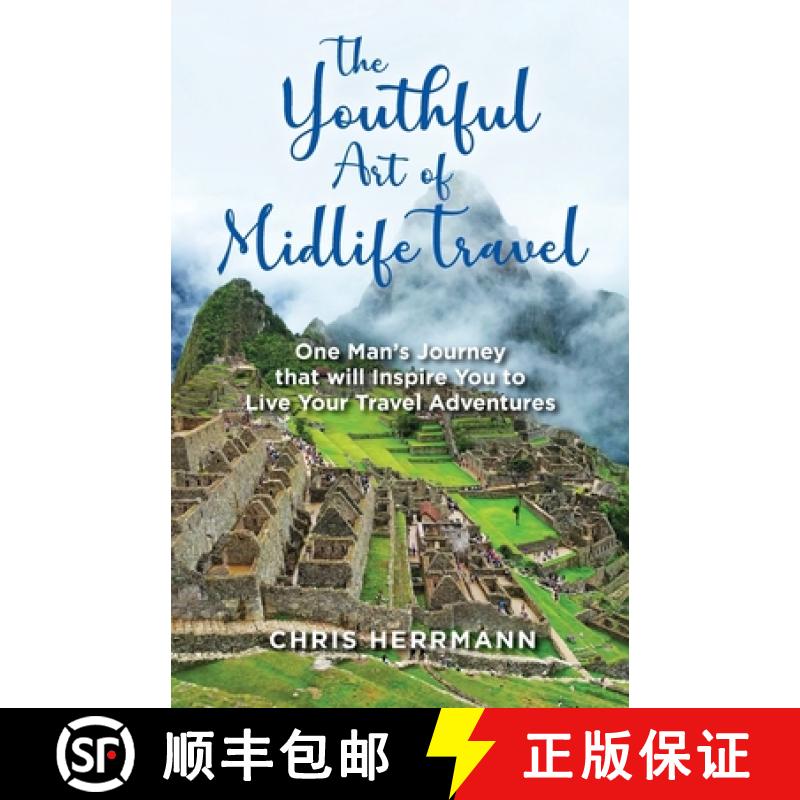 【3-4周达】The Youthful Art of Midlife Travel: One Man's Journey that will Inspire You to Live your T... [9780648522201]
