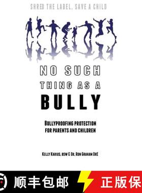 预订 No Such Thing as a Bully - Shred the Label, Save a Child: Bullyproofing Protection for Parents a... [9780973683134]
