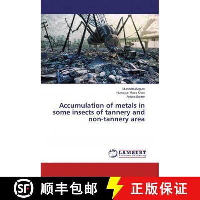 预订 Accumulation of metals in some insects of tannery and non-tannery area [9786139464180]