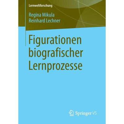 【4周达】Figurationen Biografischer Lernprozesse [9783658041717]