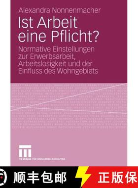 【3-4周达】Ist Arbeit eine Pflicht? : Normative Einstellungen zur Erwerbsarbeit, Arbeitslosigkeit und... [9783531167206]